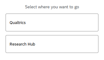 A menu with two options: Qualtrics and Research Hub